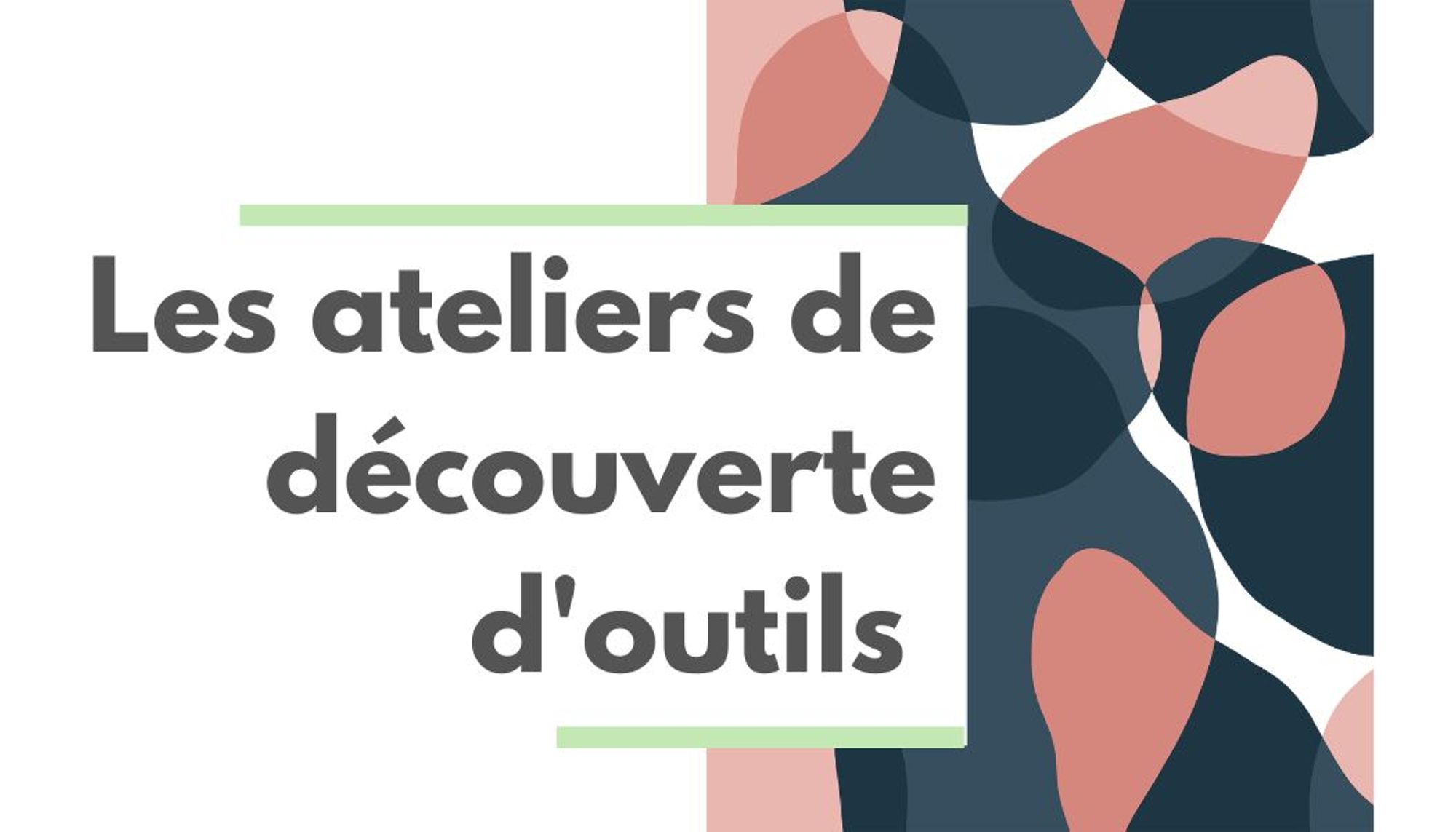 Les ateliers de découverte d'outils pédagogiques
