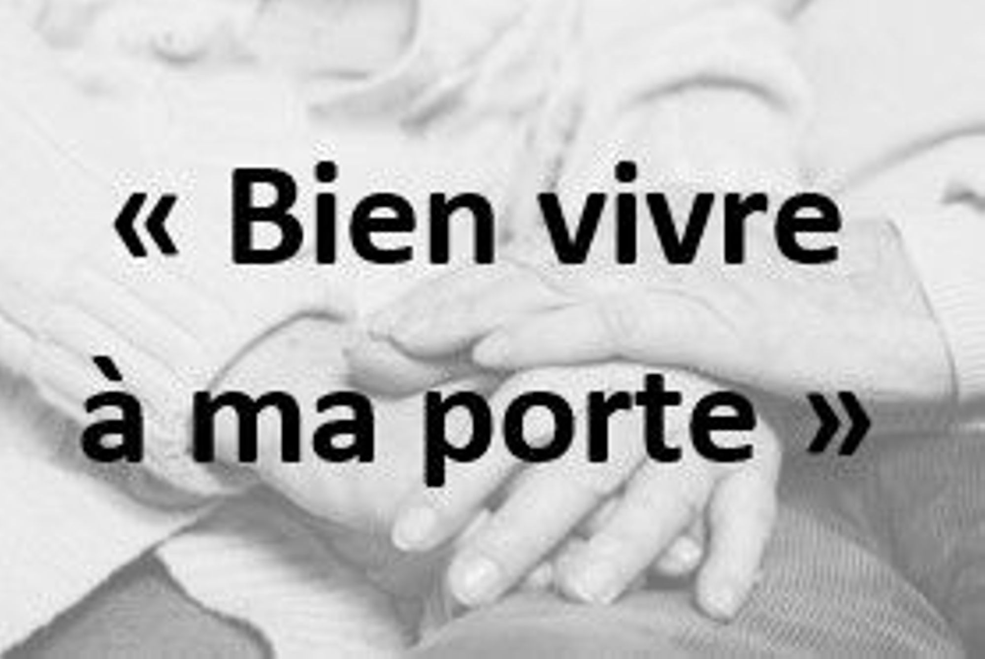 BIEN VIVRE À MA PORTE