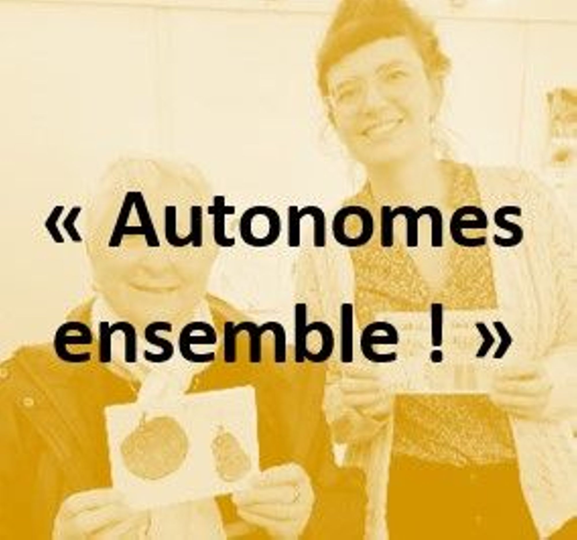 AUTONOMES ENSEMBLE ! 