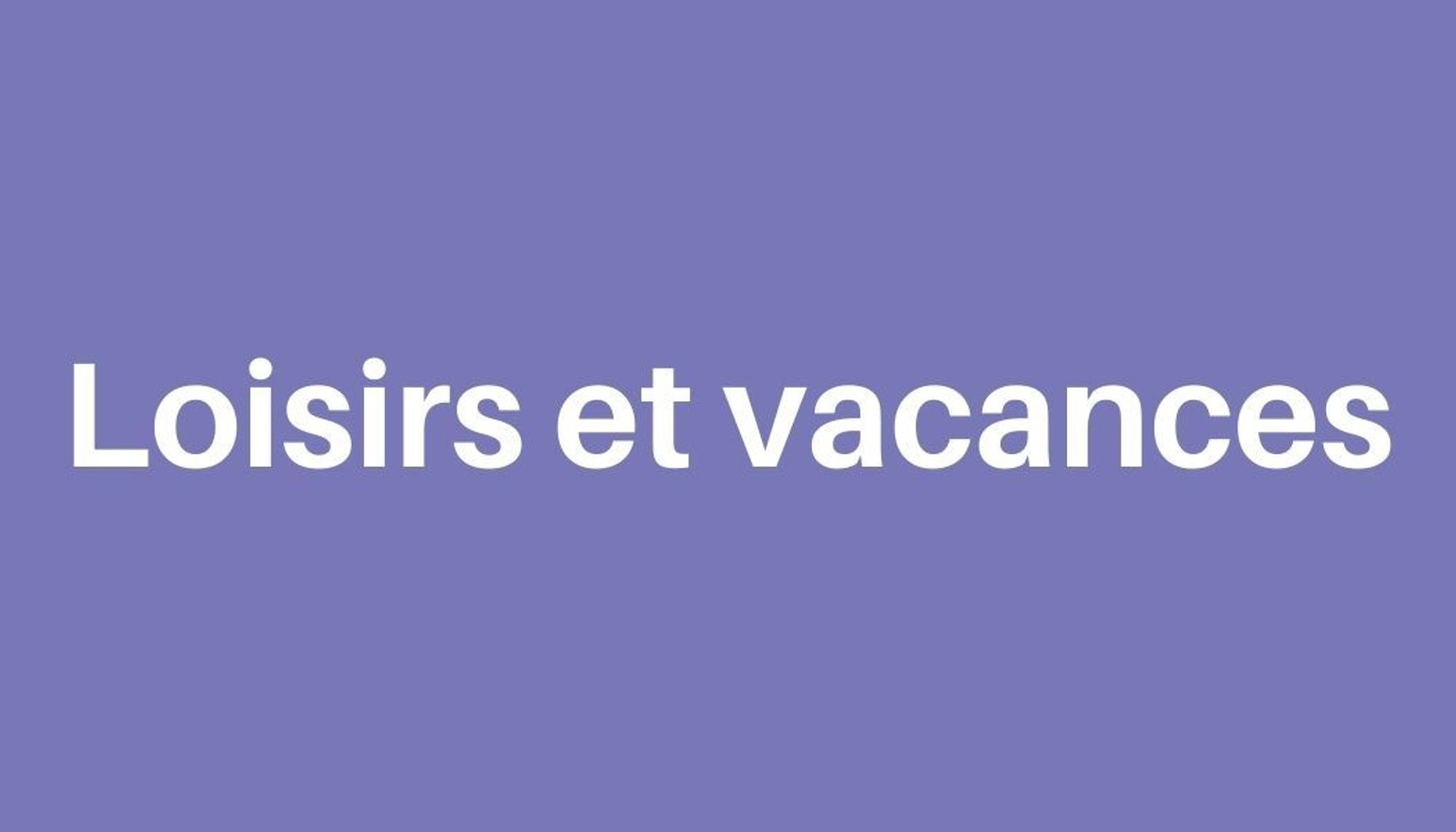 Loisirs et vacances